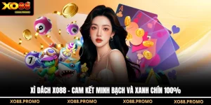Xì Dách XO88 - Cam Kết Minh Bạch Và Xanh Chín 100%